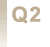 Q2